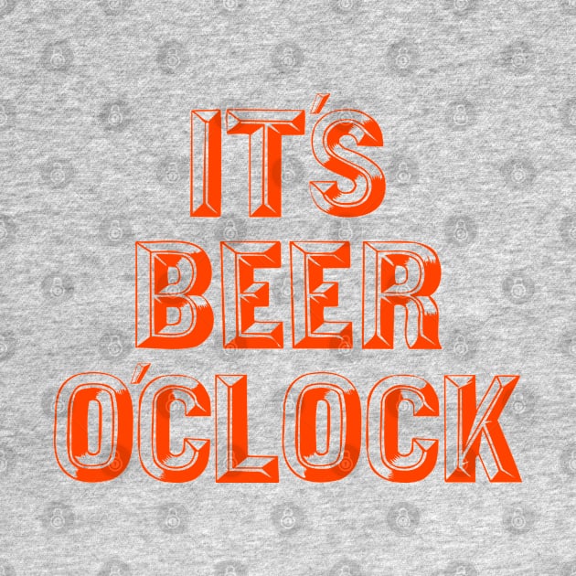 It's Beer O Clock by CultTees